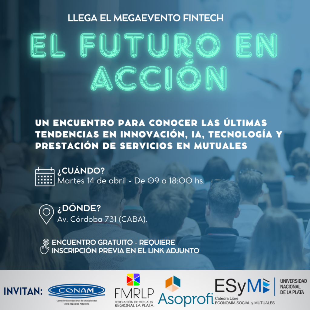 “EL FUTURO EN ACCIÓN”: LLEGA EL MEGA EVENTO FINTECH QUE CONECTA INNOVACIÓN, TECNOLOGÍA Y LAS ÚLTIMAS TENDENCIAS EN LA PRESTACIÓN DE SERVICIOS EN MUTUALES